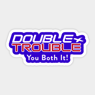 Double Trouble 2 Sticker